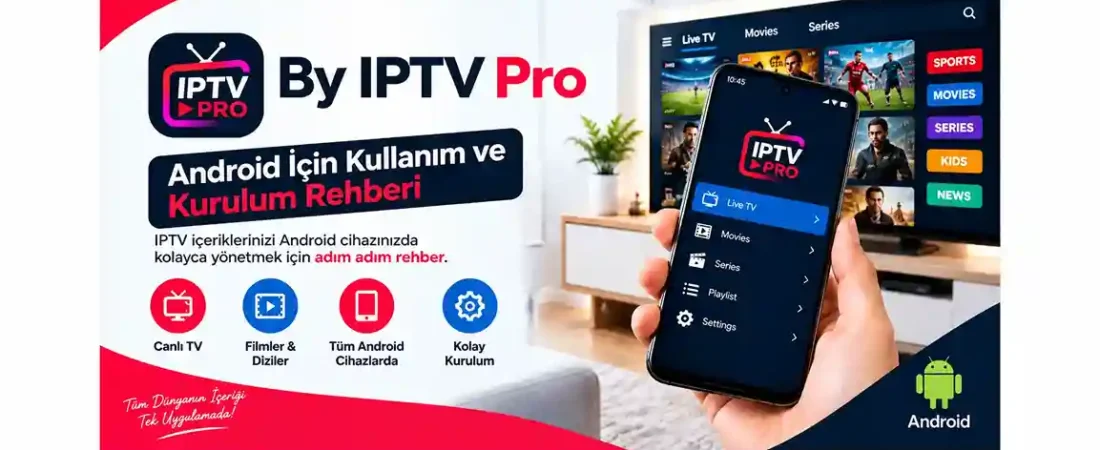 By IPTV Pro: Android Kullanım ve Kurulum Rehberi