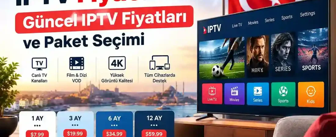 IPTV Fiyat 2026: Güncel IPTV Fiyatları ve Paket Seçimi
